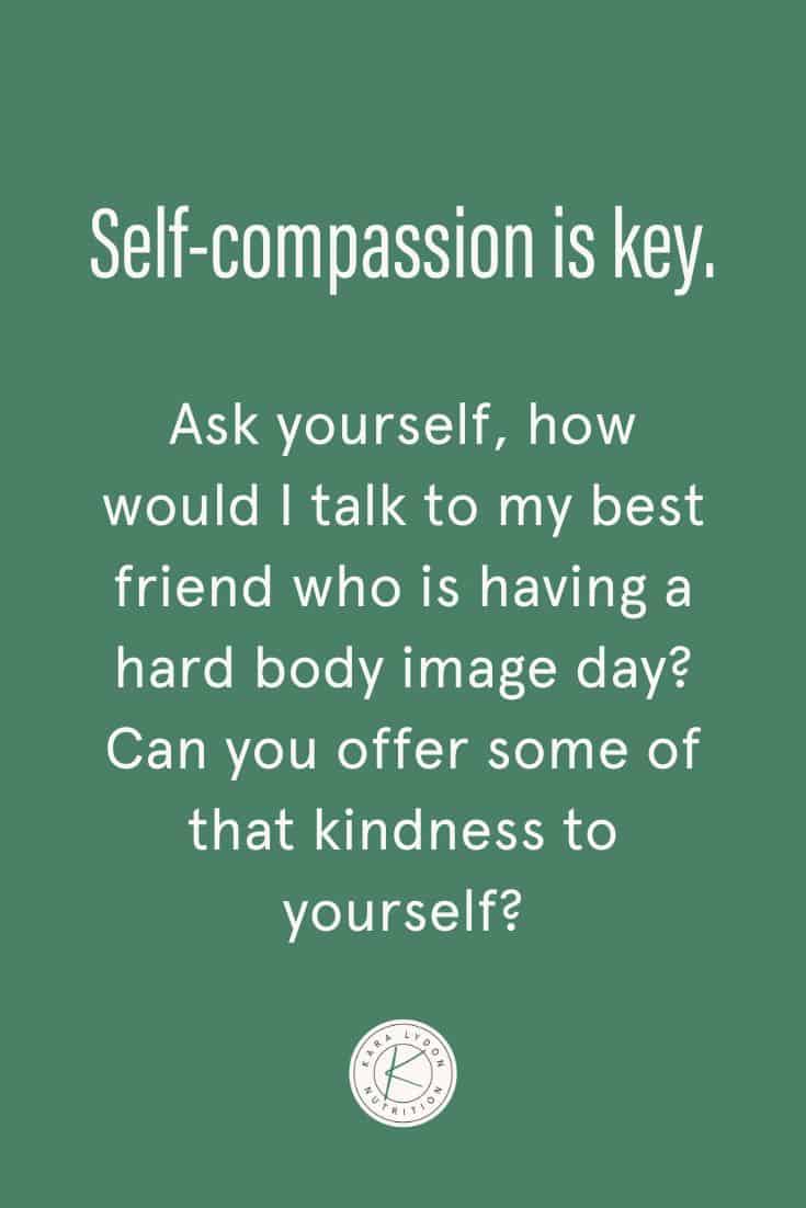Graphic with quote: "Self-compassion is key. Ask yourself, how would I talk to my best friend who is having a hard body image day? Can you offer some of that kindness to yourself?"