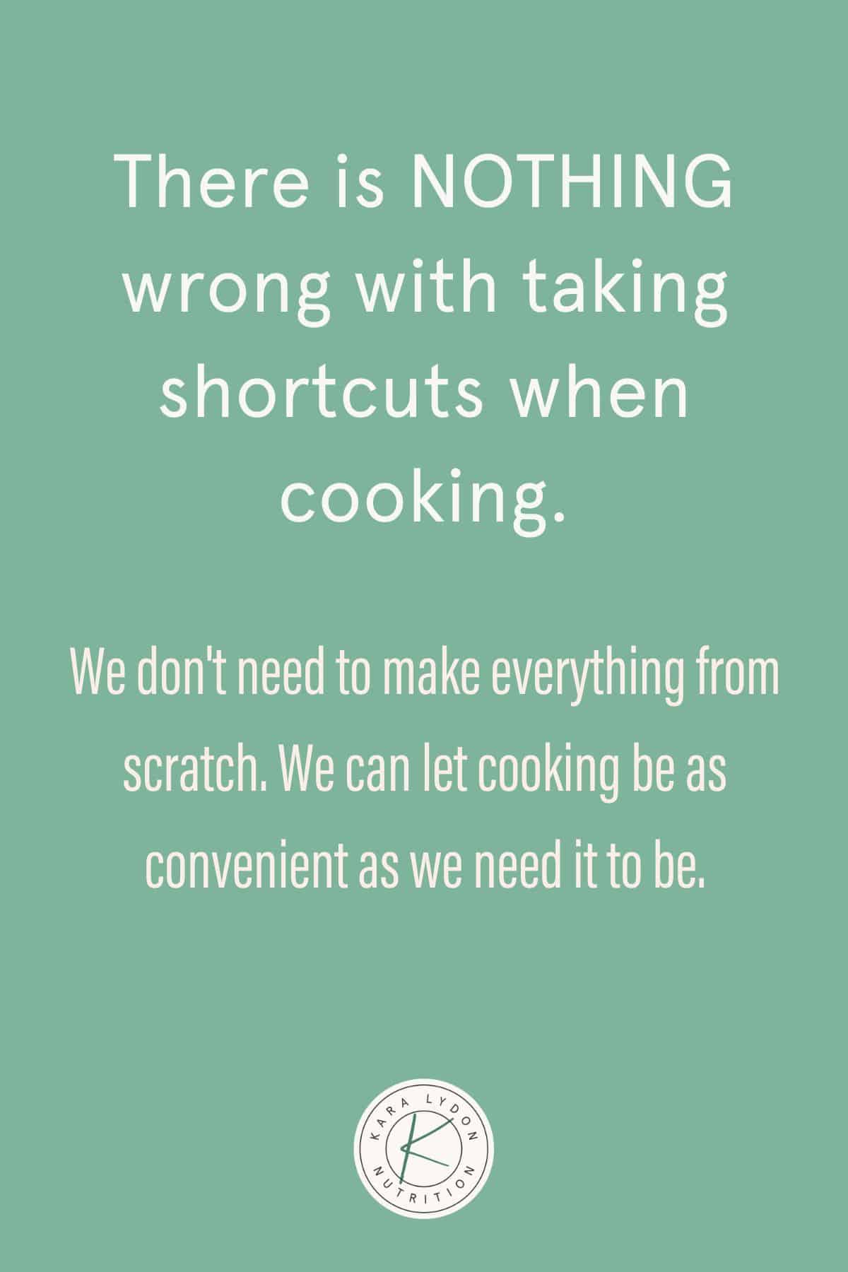 Graphic with quote: "There is nothing wrong with taking shortcuts when cooking. We don't need to make everything from scratch. We can let cooking be as convenient as we need it to be."