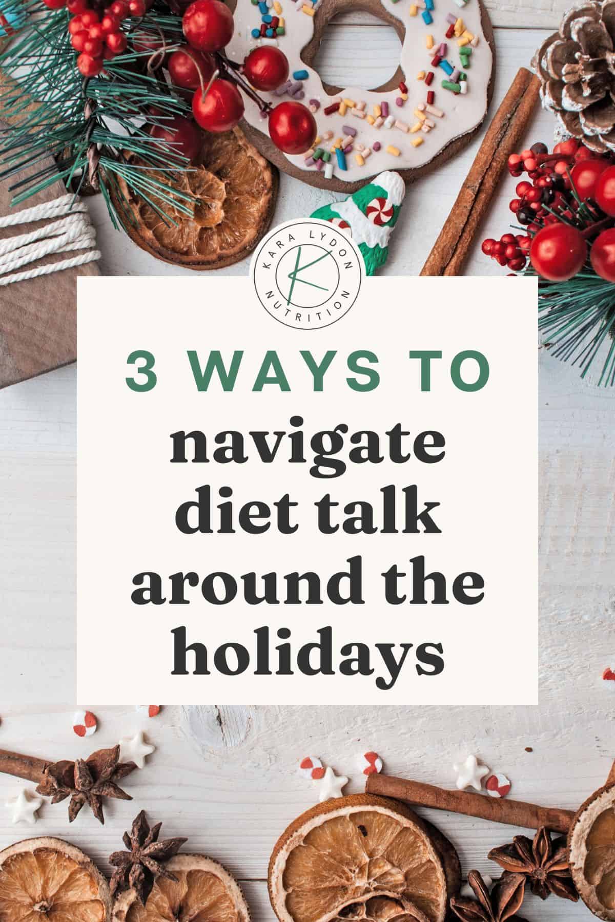 image with dried oranges and holiday decor with text that says "3 ways to navigate diet talk around the holidays"