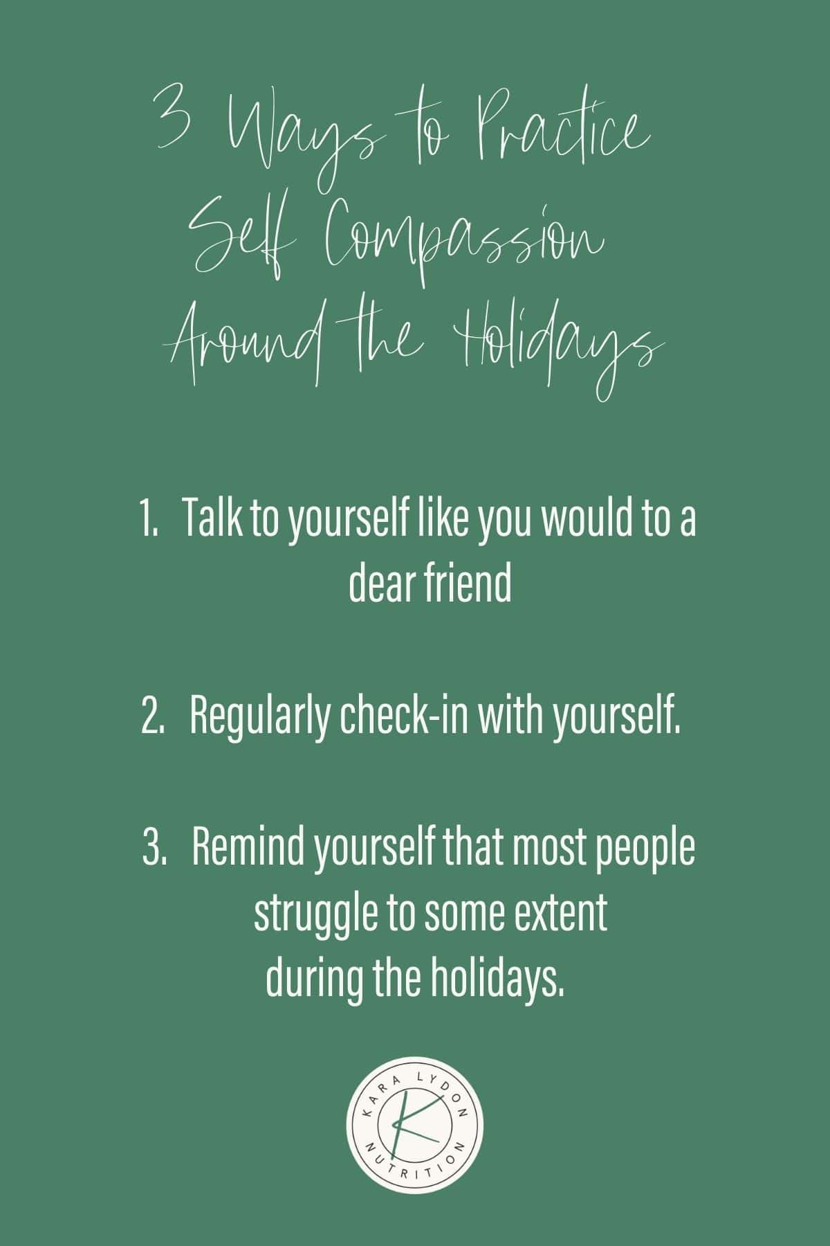 Graphic listing 3 ways to practice self compassion around the holidays. 