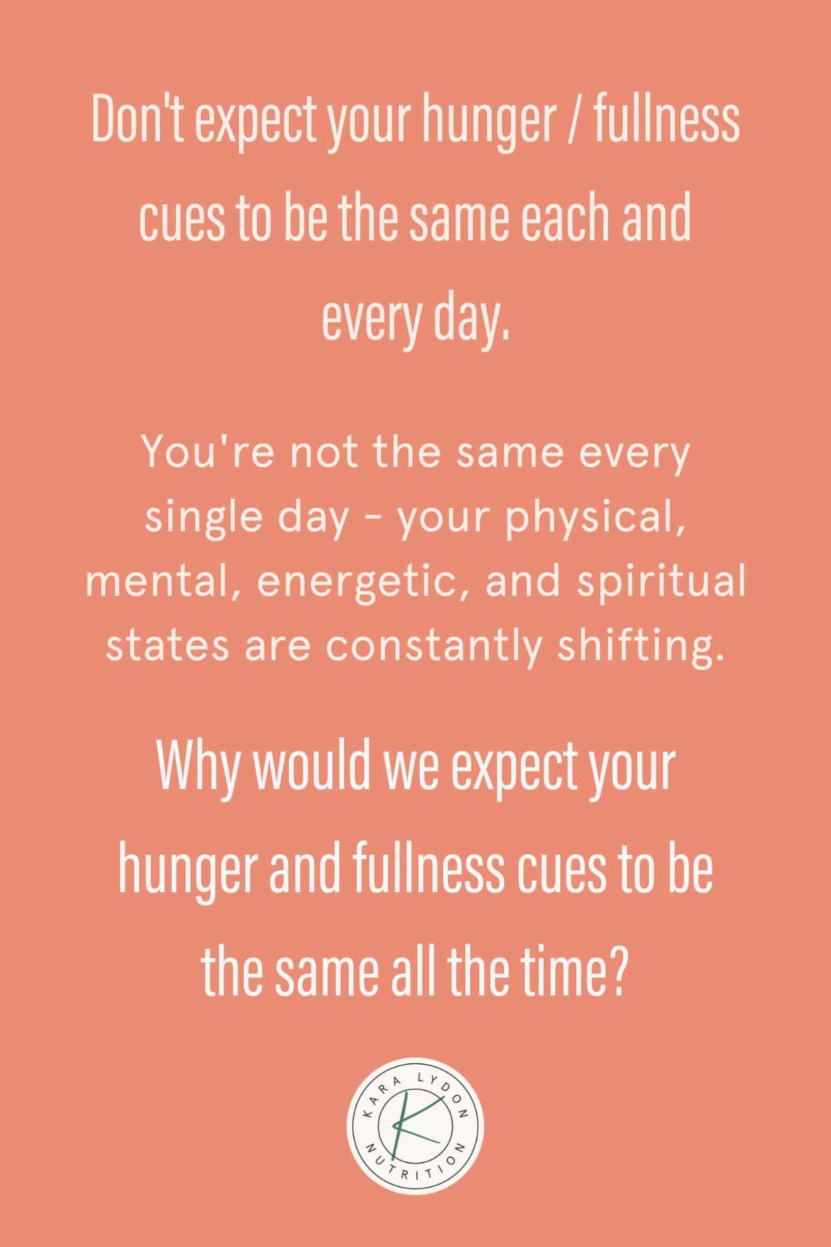 Graphic with quote: Don't expect your hunger/fullness cues to be the same each and every day